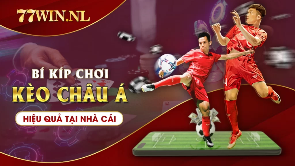 Bí kíp chơi kèo châu á hiệu quả tại nhà cái