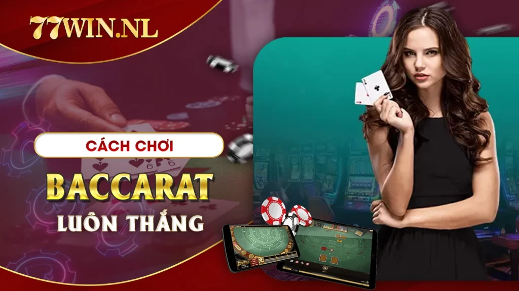 Cách chơi baccarat luôn thắng