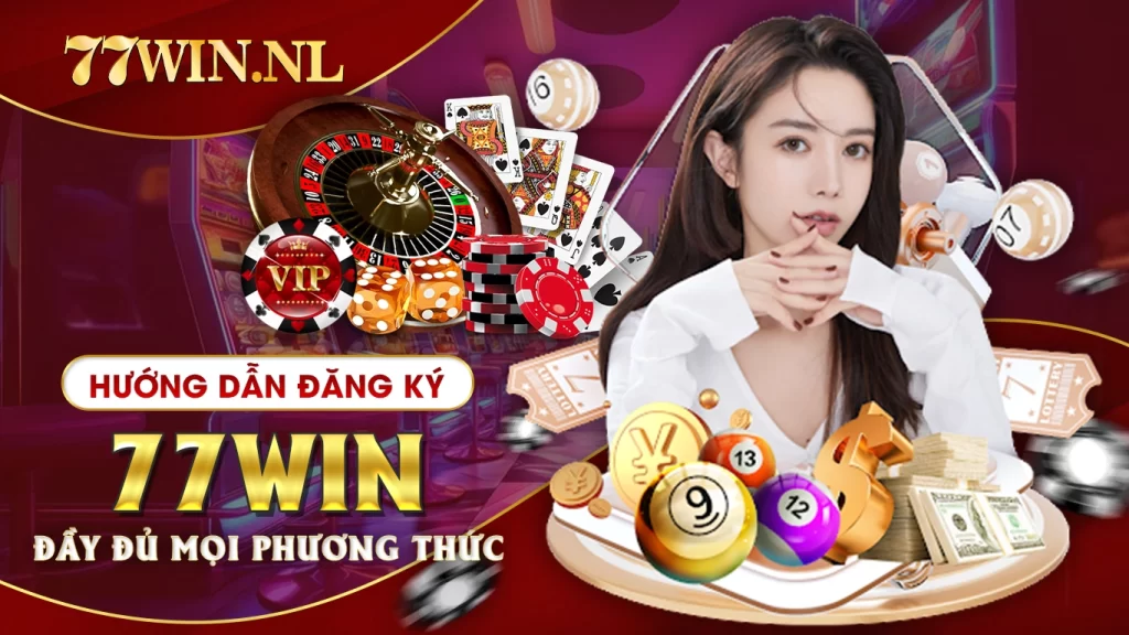 Hướng dẫn đăng ký 77Win đầy đủ mọi phương thức