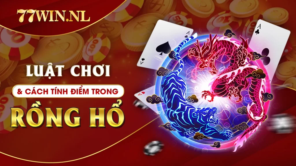 Luật chơi và cách tính điểm trong rồng hổ