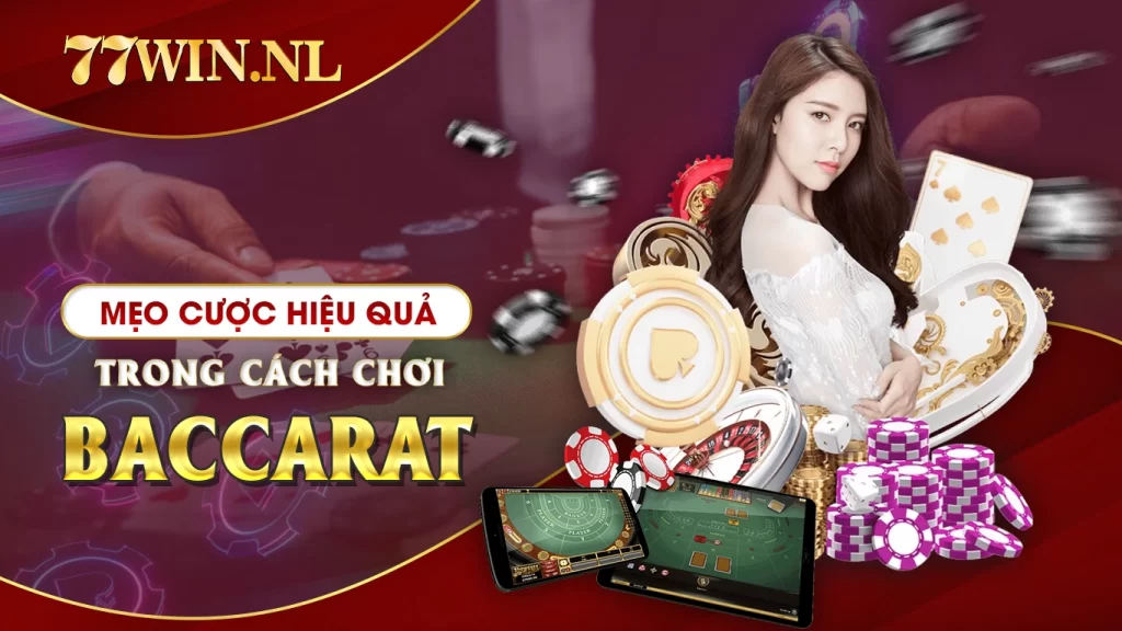 Những mẹo cược hiệu quả trong cách chơi baccarat